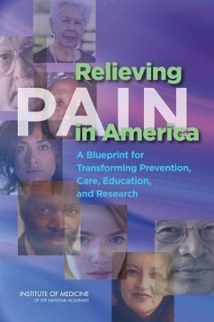 Relieving Pain in America - Institute Of Medicine; Board On Health Sciences Policy; Committee on Advancing Pain Research Care and Education