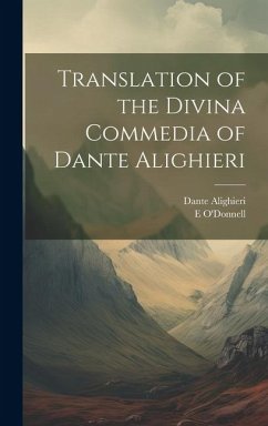 Translation of the Divina Commedia of Dante Alighieri - Alighieri, Dante; O'Donnell, E.