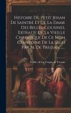 Histoire Du Petit Jehan De Saintré Et De La Dame Des Belles-cousines, Extraite De La Vieille Chronique De Ce Nom (d'antoine De La Sale) Par M. De Tres