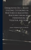 Disquisitio De L. Aelio Stilone, Ciceronis in Rhetoricis Magistro, Rhetoricorum Ad Herennium, Ut Videtur, Auctore