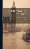 Clerkenwell & St. Luke's: Comprising the Borough of Finsbury