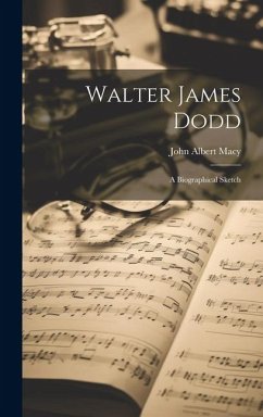 Walter James Dodd: A Biographical Sketch - Macy, John Albert