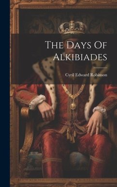 The Days Of Alkibiades - Robinson, Cyril Edward