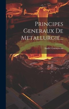 Principes Generaux De Metallurgie... - Guenyveau, André