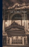 Le Flibustier: Comédie Lyrique En Trois Actes