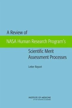 A Review of NASA Human Research Program's Scientific Merit Assessment Processes - Institute Of Medicine; Board On Health Sciences Policy; Committee on the Review of NASA Human Research Program's Scientific Merit Assessment Processes