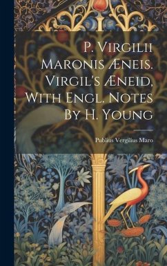 P. Virgilii Maronis Æneis. Virgil's Æneid, With Engl. Notes By H. Young - Maro, Publius Vergilius