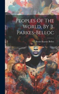 Peoples Of The World, By B. Parkes-belloc - Belloc, Bessie Rayner