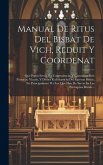 Manual De Ritus Del Bisbat De Vich, Reduit Y Coordenat: Que Podrá Servir Per Conveniencia, Y Comoditat Dels Párrocos, Vicaris, Y Demes Ecclesiastichs