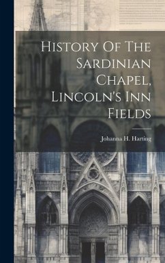 History Of The Sardinian Chapel, Lincoln's Inn Fields - Harting, Johanna H.