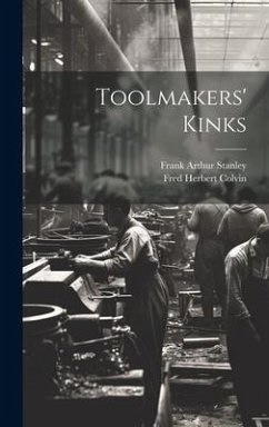 Toolmakers' Kinks - Colvin, Fred Herbert; Stanley, Frank Arthur