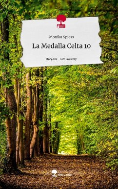 La Medalla Celta 10. Life is a Story - story.one - Spiess, Monika