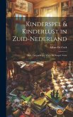 Kinderspel & Kinderlust in Zuid-Nederland: Deel. Tergspelletjes. Voor- En Naspel. Varia