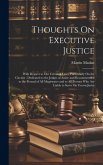Thoughts On Executive Justice: With Respect to Our Criminal Laws, Particularly On the Circuits: Dedicated to the Judges of Assize and Recommended to