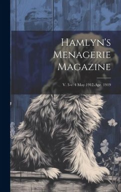 Hamlyn's Menagerie Magazine; v. 3-v. 4 May 1917-Apr. 1919 - Anonymous