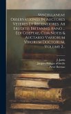 Miscellaneae Observationes In Auctores Veteres Et Recentiores. Ab Eruditis Britannis Anno ... Edi Coeptae, Cum Notis & Auctario Variorum Virorum Docto