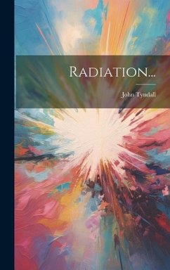 Radiation... - Tyndall, John