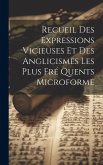 Recueil Des Expressions Vicieuses et Des Anglicismes Les Plus Fré Quents Microforme