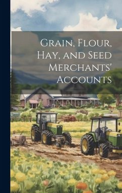 Grain, Flour, Hay, and Seed Merchants' Accounts - Anonymous