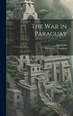 The War In Paraguay - Argentina