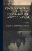 Quatre Conversas Entre Dos Personatges Dits Albert Y Pasqual: En Las Que Ab Un Estil Sensill Acomodat Á La Capacitat Dels Menos Instruits Y En Decimas