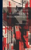 Dialogues Satiriques & Philosophiques: Suivis Du Sermon Des Cinquante