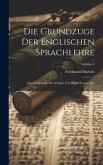 Die Grundzuge Der Englischen Sprachlehre: Zum Gebrauche Fur Schulen Und Privat-unterrichte; Volume 1