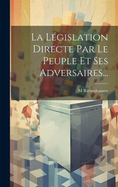 Cover La Législation Directe Par Le Peuple Et Ses Adversaires...