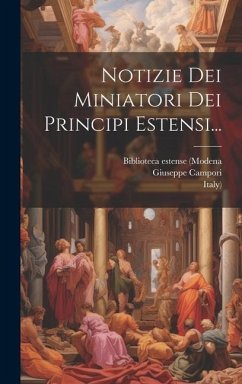 Notizie Dei Miniatori Dei Principi Estensi... - (Marchese), Giuseppe Campori; Italy)