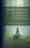 Correspondence Course of Lessons on Hypnotism