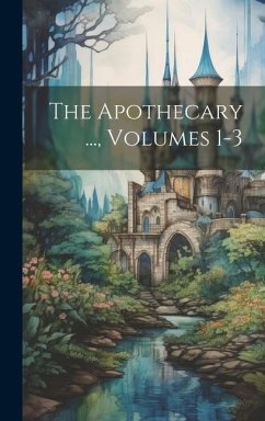 The Apothecary ..., Volumes 1-3 - Anonymous