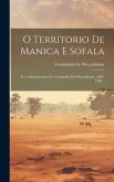 O Territorio De Manica E Sofala: E A Administração Da Companhia De Moçambique, 1892-1900...