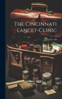 The Cincinnati Lancet-clinic; Volume 100 - Anonymous