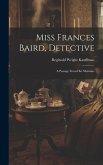 Miss Frances Baird, Detective: A Passage From Her Memoirs