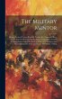The Military Mentor: Being a Series of... - Bild 1