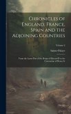 Chronicles of England, France, Spain and the Adjoining Countries: From the Latter Part of the Reign of Edward II to the Coronation of Henry Iv; Volume