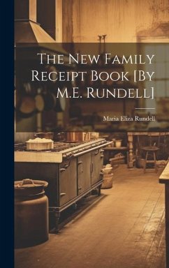 The New Family Receipt Book [By M.E. Rundell] - Rundell, Maria Eliza