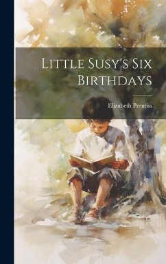 Little Susy's Six Birthdays - Prentiss, Elizabeth