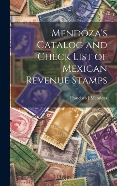 Mendoza's Catalog and Check List of Mexican Revenue Stamps - Mendoza, Francisco J.