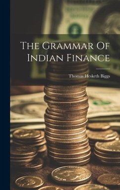 The Grammar Of Indian Finance - Biggs, Thomas Hesketh