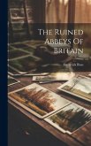 The Ruined Abbeys Of Britain