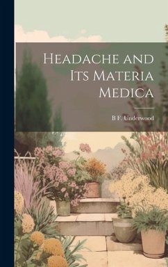 Headache and Its Materia Medica - Underwood, B. F.
