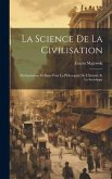 La Science De La Civilisation: Prolégomènes Et Bases Pour La Philosophie De L'histoire Et La Sociologie