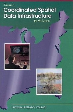 Toward a Coordinated Spatial Data Infrastructure for the Nation - National Research Council; Division On Earth And Life Studies; Commission on Geosciences Environment and Resources; Mapping Science Committee