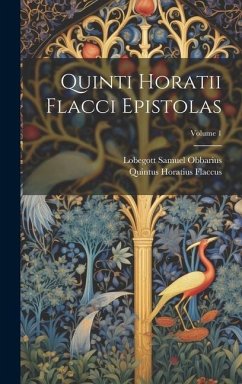 Quinti Horatii Flacci Epistolas; Volume 1 - Flaccus, Quintus Horatius; Obbarius, Lobegott Samuel