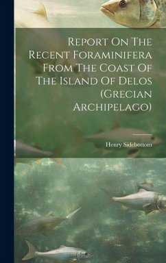 Report On The Recent Foraminifera From The Coast Of The Island Of Delos (grecian Archipelago) - Sidebottom, Henry
