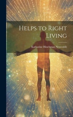 Helps to Right Living - Newcomb, Katharine Hinchman