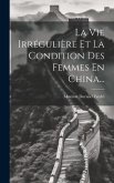 La Vie Irrégulière Et La Condition Des Femmes En China...
