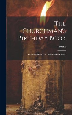 The Churchman's Birthday Book: Selections From The 