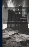 The Occult Sciences: The Philosophy of Magic, Prodigies, and Apparent Miracles.; Volume II